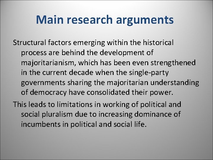 Main research arguments Structural factors emerging within the historical process are behind the development Main research arguments Structural factors emerging within the historical process are behind the development