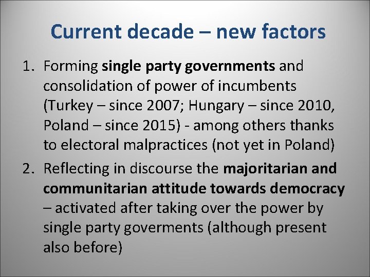 Current decade – new factors 1. Forming single party governments and consolidation of power Current decade – new factors 1. Forming single party governments and consolidation of power