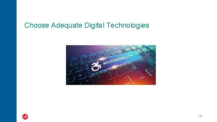 Choose Adequate Digital Technologies 18 