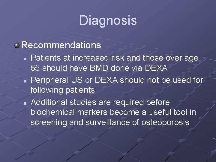 Diagnosis Recommendations n n n Patients at increased risk and those over age 65 Diagnosis Recommendations n n n Patients at increased risk and those over age 65