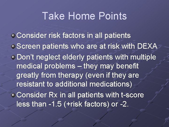 Take Home Points Consider risk factors in all patients Screen patients who are at Take Home Points Consider risk factors in all patients Screen patients who are at