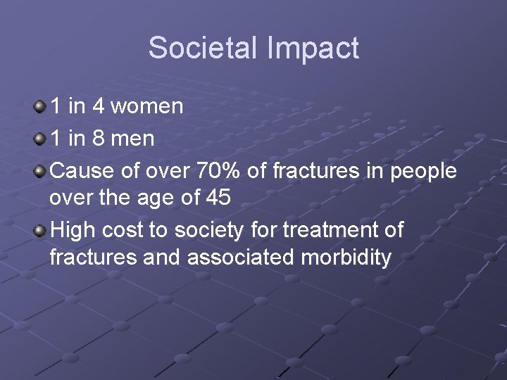 Societal Impact 1 in 4 women 1 in 8 men Cause of over 70% Societal Impact 1 in 4 women 1 in 8 men Cause of over 70%