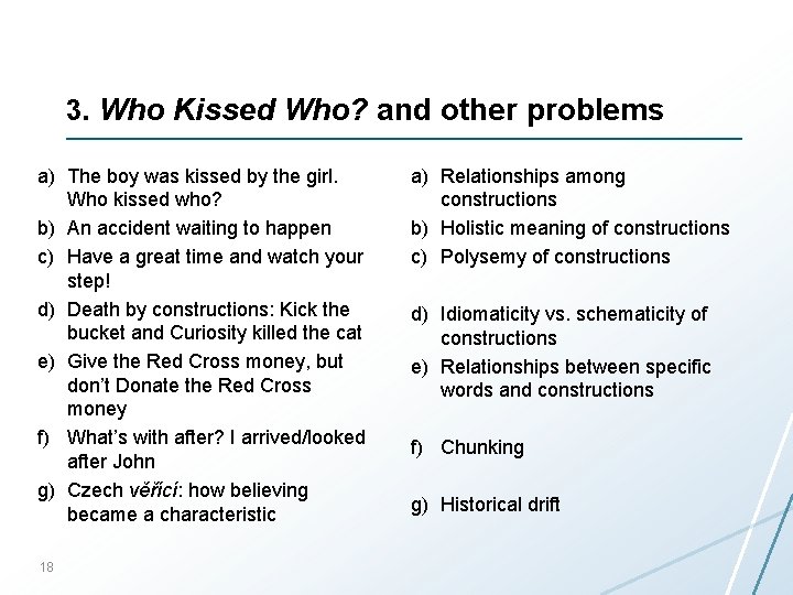 3. Who Kissed Who? and other problems a) The boy was kissed by the