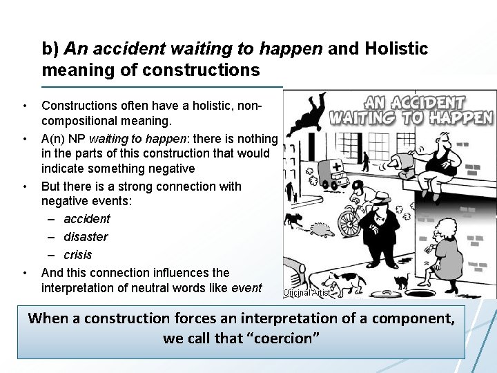b) An accident waiting to happen and Holistic meaning of constructions • Constructions often