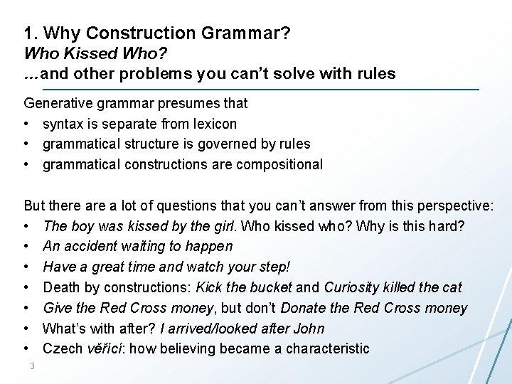 1. Why Construction Grammar? Who Kissed Who? …and other problems you can’t solve with