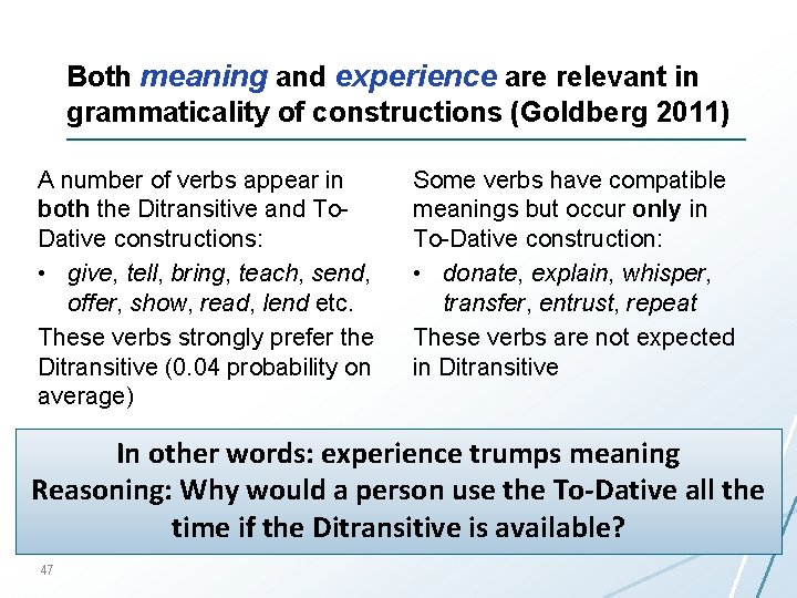 Both meaning and experience are relevant in grammaticality of constructions (Goldberg 2011) A number