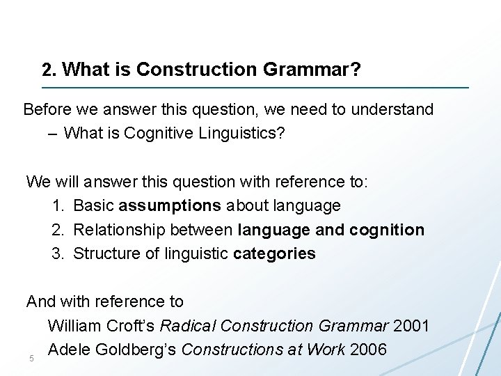 2. What is Construction Grammar? Before we answer this question, we need to understand