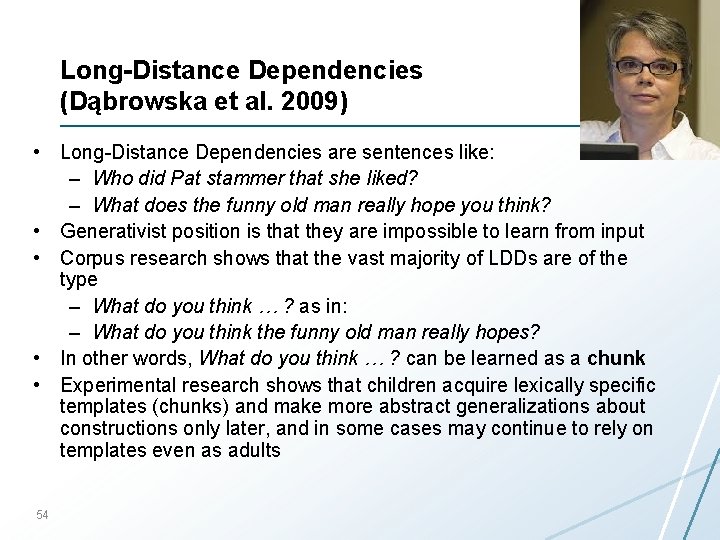 Long-Distance Dependencies (Dąbrowska et al. 2009) • Long-Distance Dependencies are sentences like: – Who