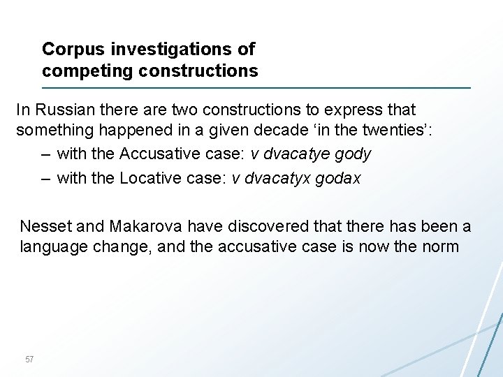 Corpus investigations of competing constructions In Russian there are two constructions to express that