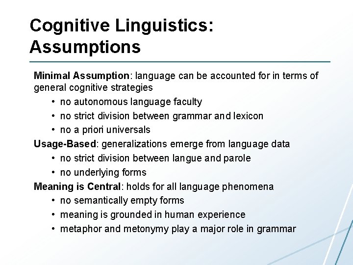 Cognitive Linguistics: Assumptions Minimal Assumption: language can be accounted for in terms of general