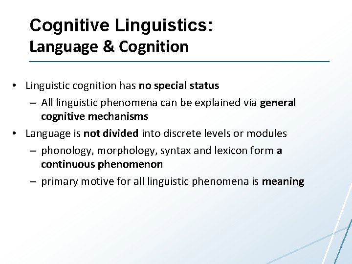 Cognitive Linguistics: Language & Cognition • Linguistic cognition has no special status – All