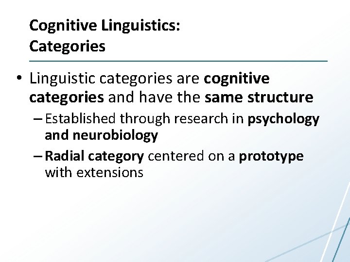 Cognitive Linguistics: Categories • Linguistic categories are cognitive categories and have the same structure