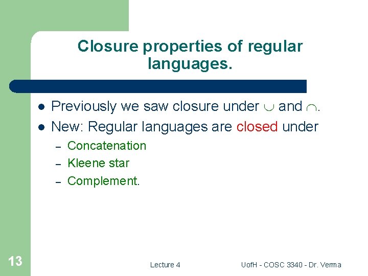 Closure properties of regular languages. l l Previously we saw closure under and .