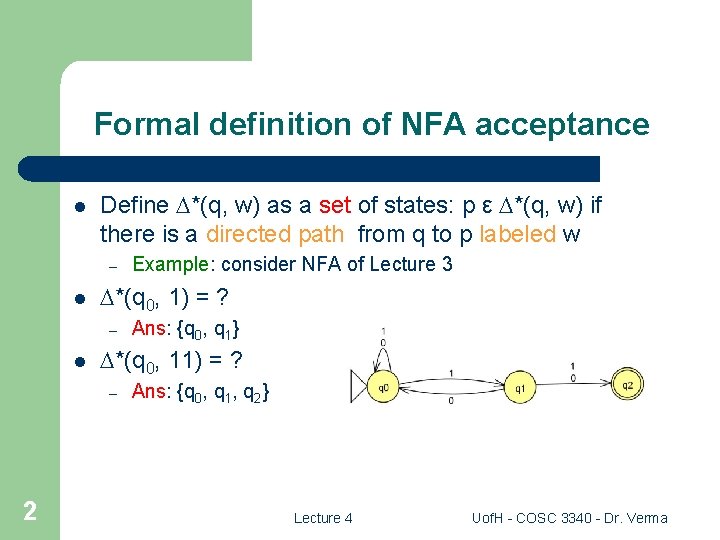 Formal definition of NFA acceptance l Define *(q, w) as a set of states: