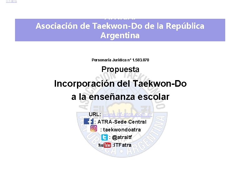 ITFatra A. T. R. A. Asociación de Taekwon-Do de la República Argentina Personaría Jurídica