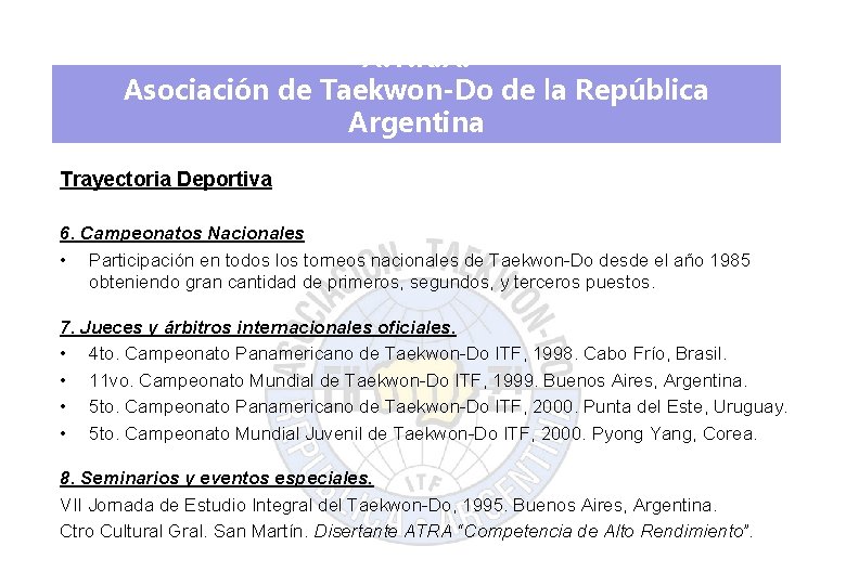 A. T. R. A. Asociación de Taekwon-Do de la República Argentina Trayectoria Deportiva 6.