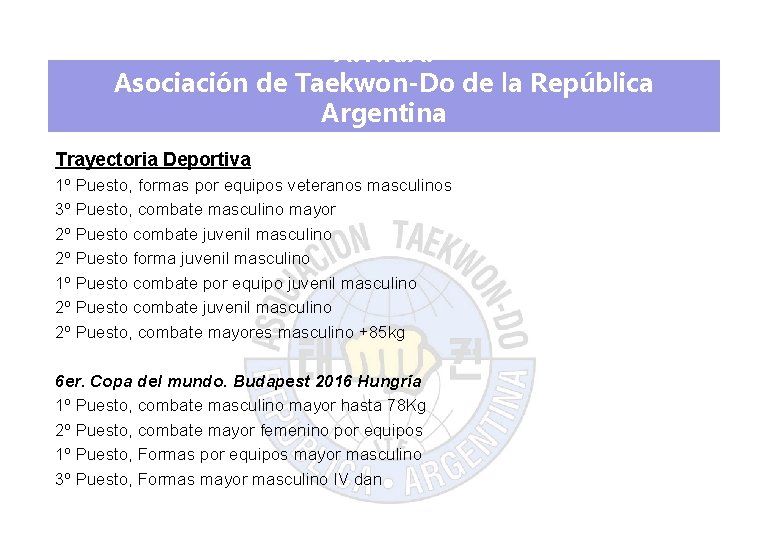 A. T. R. A. Asociación de Taekwon-Do de la República Argentina Trayectoria Deportiva 1º