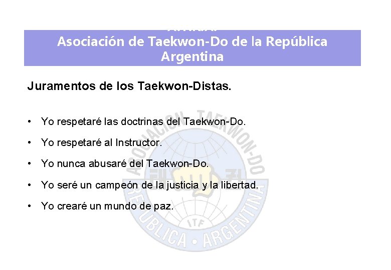 A. T. R. A. Asociación de Taekwon-Do de la República Argentina Juramentos de los