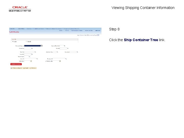 Viewing Shipping Container Information Step 8 Click the Ship Container Tree link. 