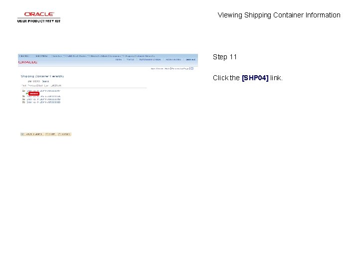 Viewing Shipping Container Information Step 11 Click the [SHP 04] link. 