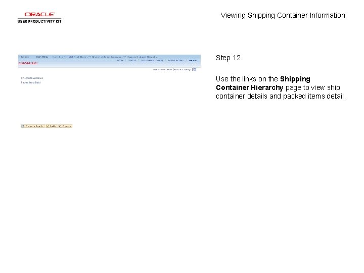 Viewing Shipping Container Information Step 12 Use the links on the Shipping Container Hierarchy