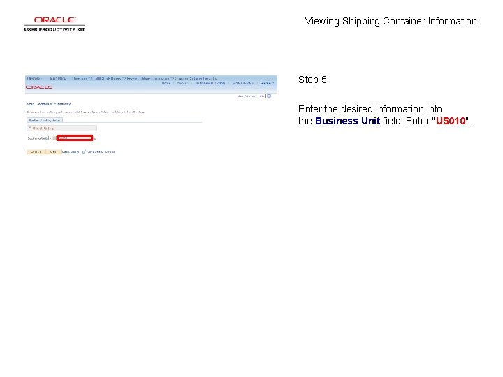 Viewing Shipping Container Information Step 5 Enter the desired information into the Business Unit