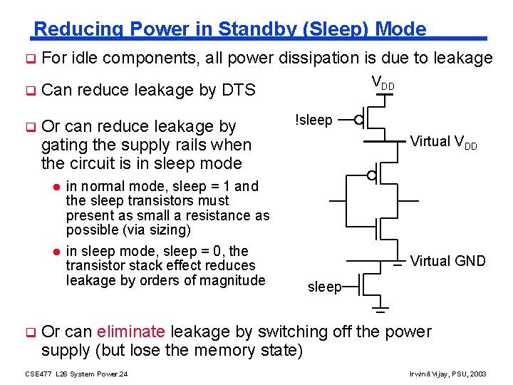 Reducing Power in Standby (Sleep) Mode q For idle components, all power dissipation is