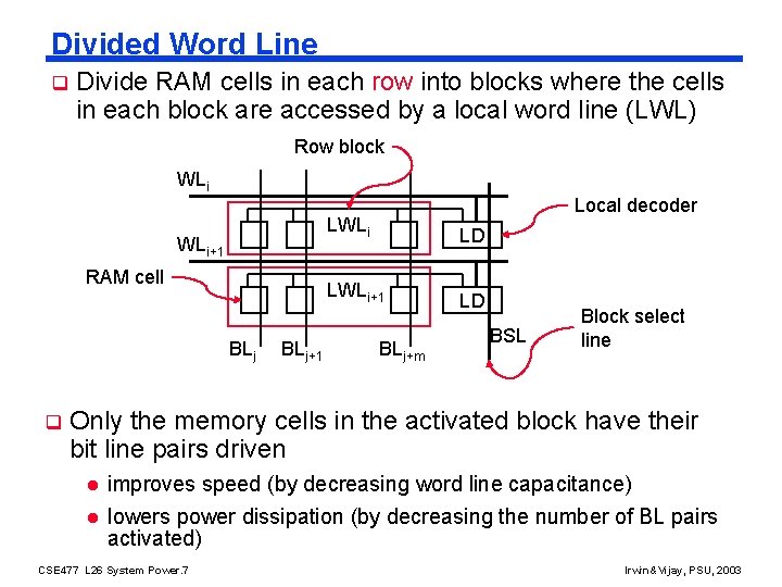 Divided Word Line q Divide RAM cells in each row into blocks where the