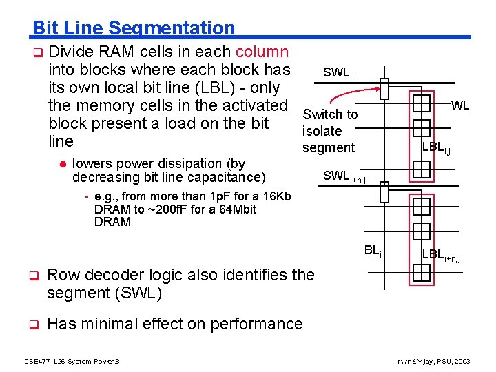 Bit Line Segmentation q Divide RAM cells in each column into blocks where each