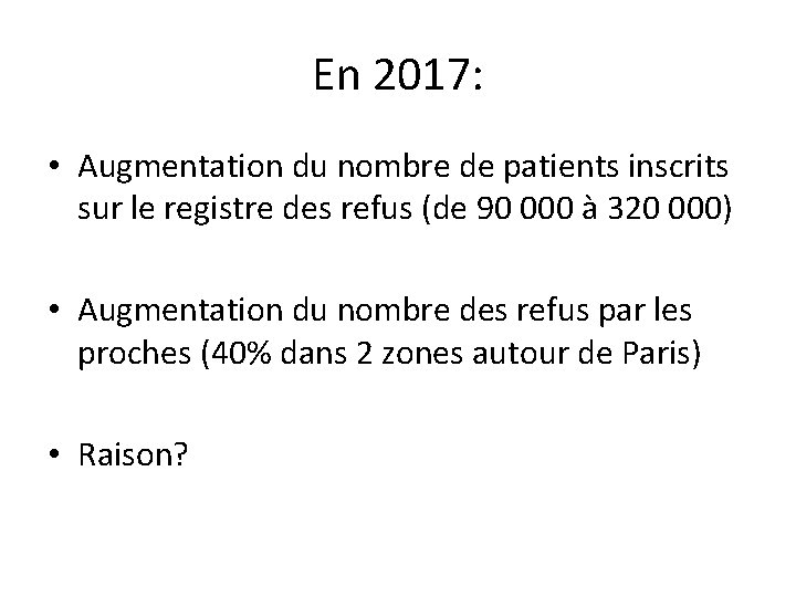 En 2017: • Augmentation du nombre de patients inscrits sur le registre des refus