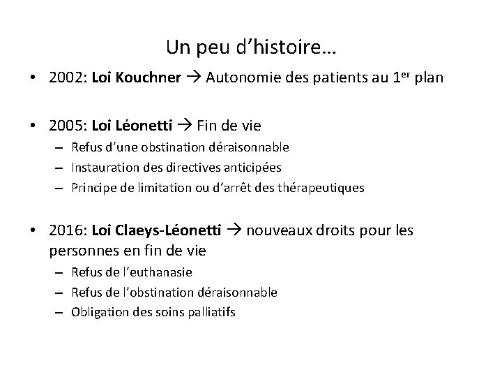 Un peu d’histoire… • 2002: Loi Kouchner Autonomie des patients au 1 er plan
