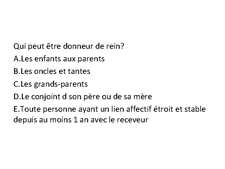 Qui peut être donneur de rein? A. Les enfants aux parents B. Les oncles