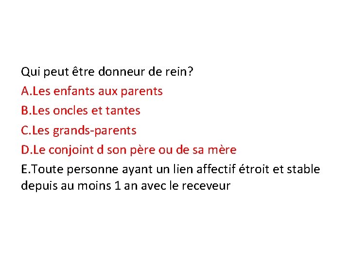 Qui peut être donneur de rein? A. Les enfants aux parents B. Les oncles