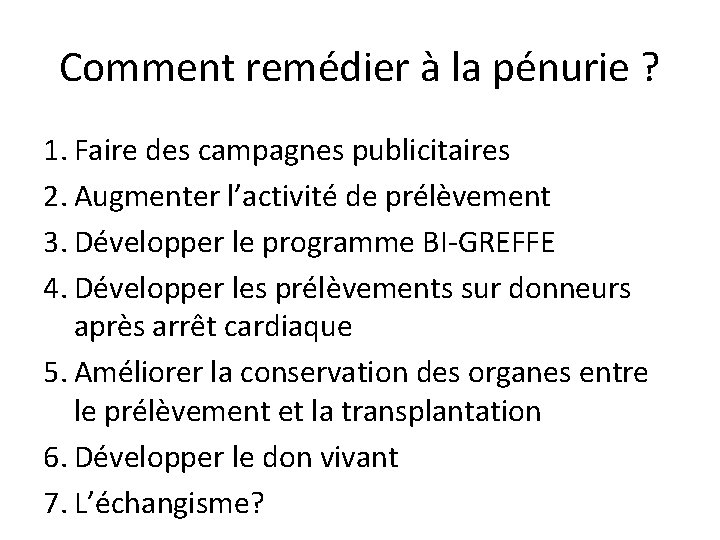 Comment remédier à la pénurie ? 1. Faire des campagnes publicitaires 2. Augmenter l’activité