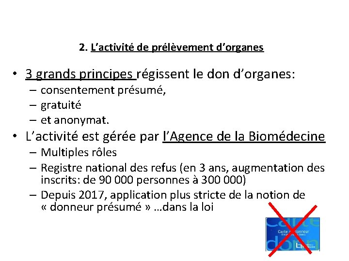 2. L’activité de prélèvement d’organes • 3 grands principes régissent le don d’organes: –