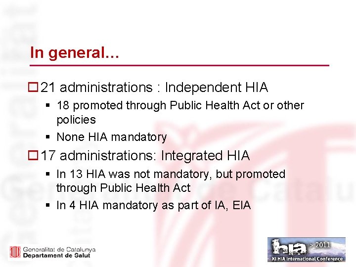 In general… o 21 administrations : Independent HIA § 18 promoted through Public Health