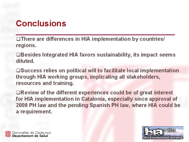 Conclusions q. There are differences in HIA implementation by countries/ regions. q. Besides Integrated