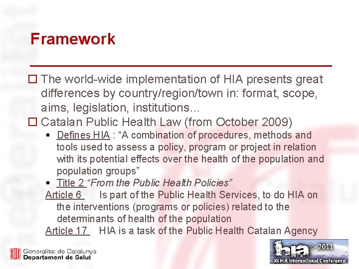 Framework o The world-wide implementation of HIA presents great differences by country/region/town in: format,