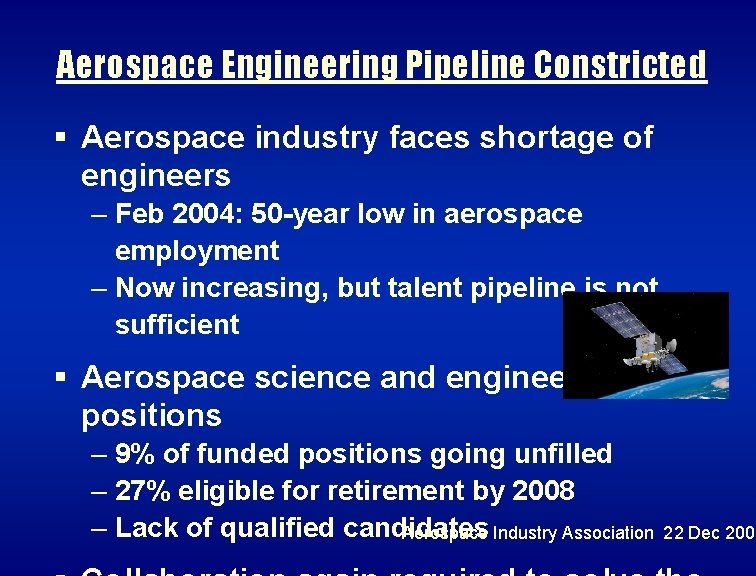 Aerospace Engineering Pipeline Constricted § Aerospace industry faces shortage of engineers – Feb 2004: