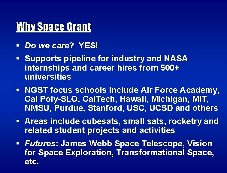 Why Space Grant § Do we care? YES! § Supports pipeline for industry and