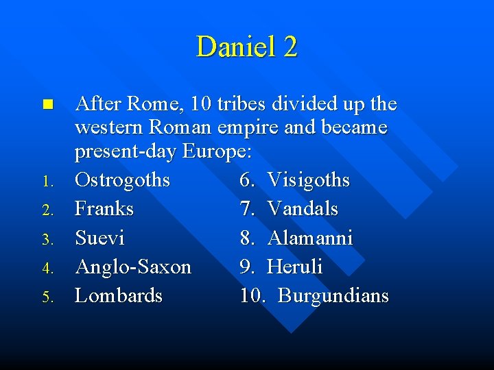 Daniel 2 n 1. 2. 3. 4. 5. After Rome, 10 tribes divided up