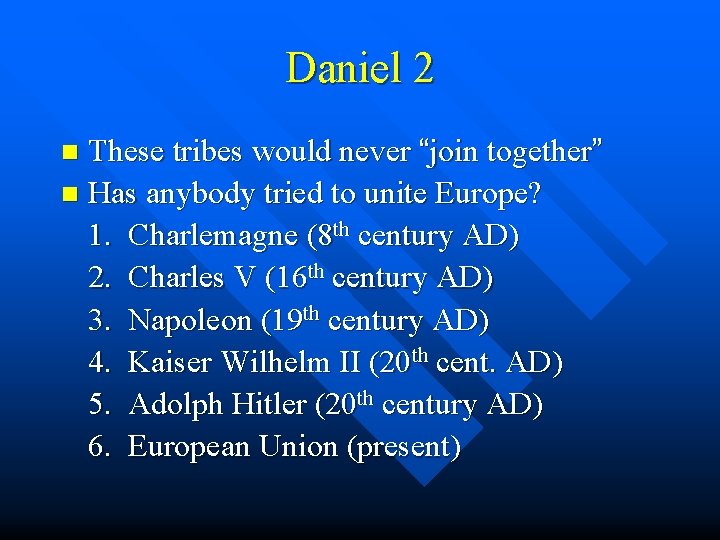 Daniel 2 These tribes would never “join together” n Has anybody tried to unite