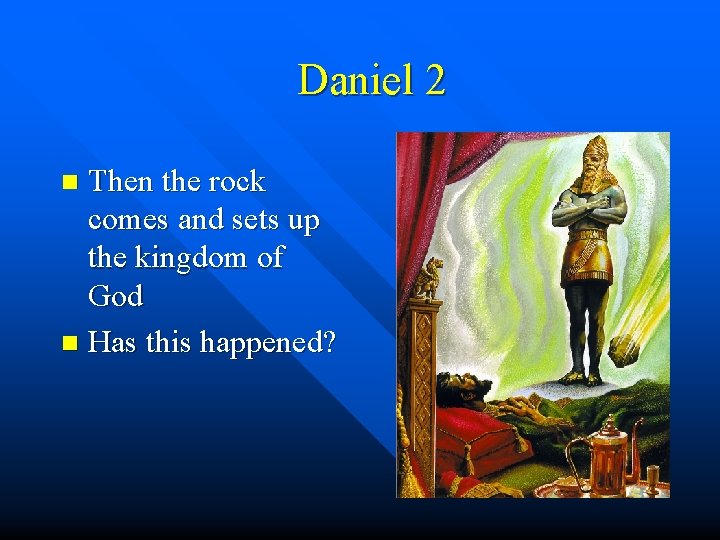 Daniel 2 Then the rock comes and sets up the kingdom of God n