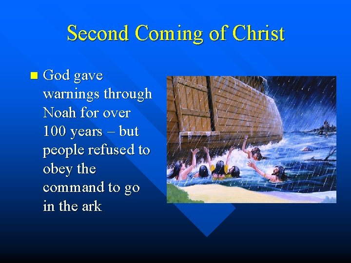Second Coming of Christ n God gave warnings through Noah for over 100 years