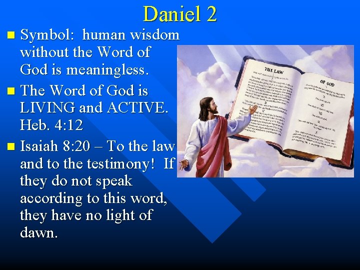 Daniel 2 Symbol: human wisdom without the Word of God is meaningless. n The