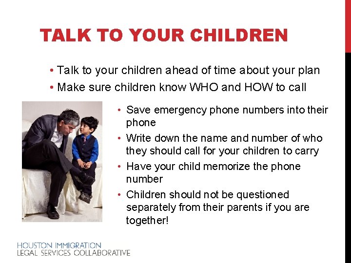 TALK TO YOUR CHILDREN • Talk to your children ahead of time about your