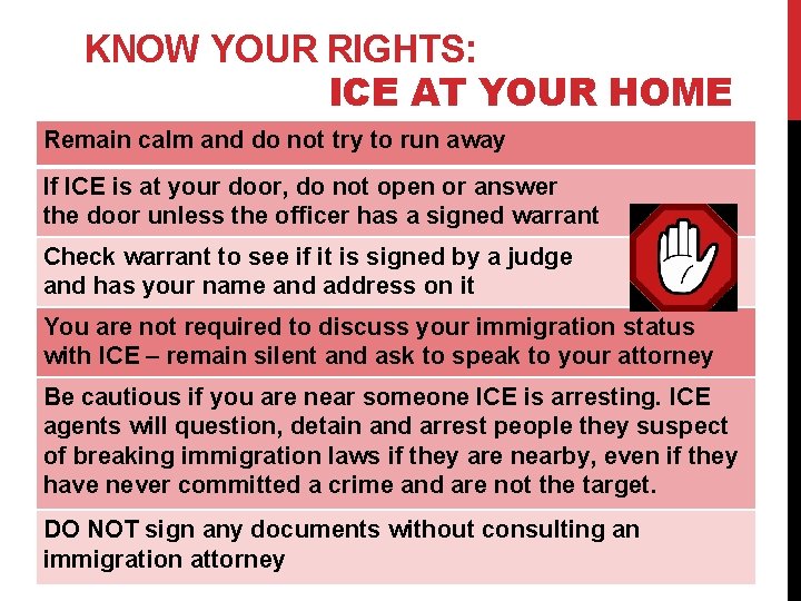 KNOW YOUR RIGHTS: ICE AT YOUR HOME Remain calm and do not try to
