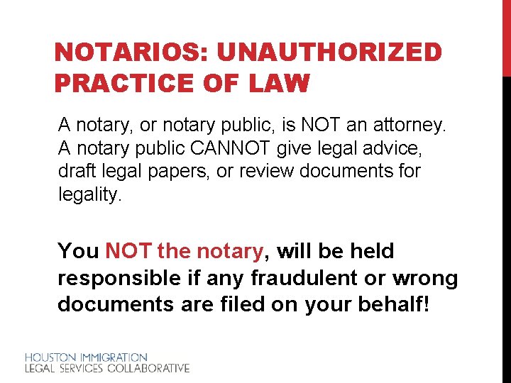 NOTARIOS: UNAUTHORIZED PRACTICE OF LAW A notary, or notary public, is NOT an attorney.