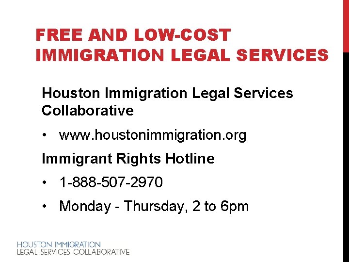 FREE AND LOW-COST IMMIGRATION LEGAL SERVICES Houston Immigration Legal Services Collaborative • www. houstonimmigration.