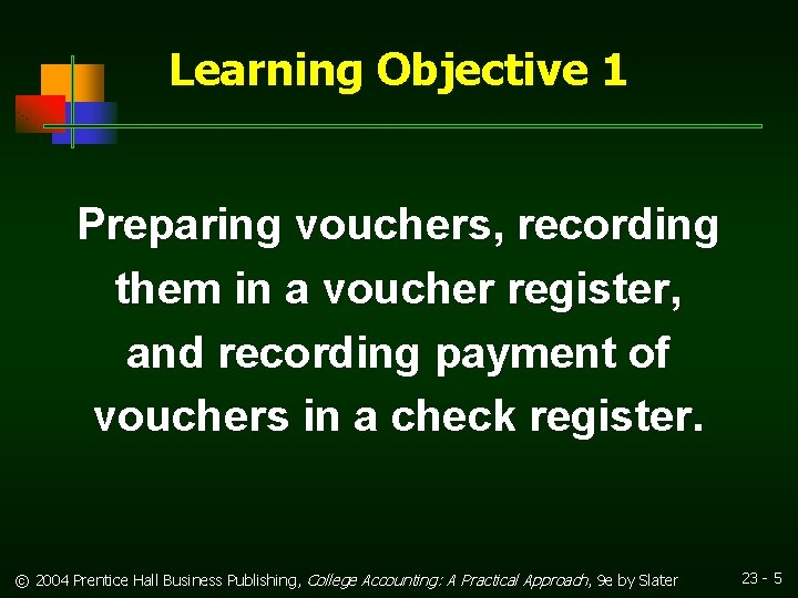 Learning Objective 1 Preparing vouchers, recording them in a voucher register, and recording payment